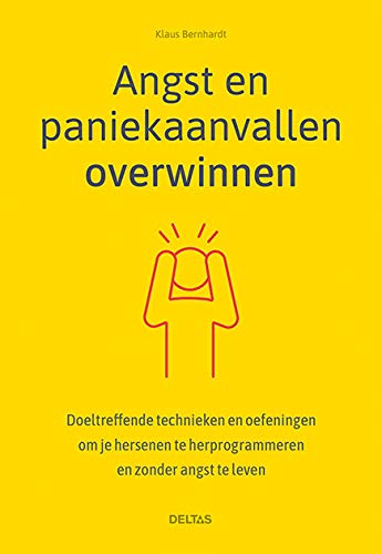 Angst en paniekaanvallen overwinnen: doeltreffende technieken en oefeningen om je hersenen te herprogrammeren en zonder angst te leven