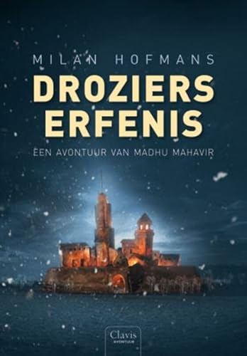 Droziers erfenis: een avontuur van Madhu Mahavir (Clavis avontuur)