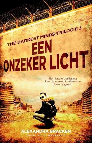 Een onzeker licht (The darkest minds-trilogie, 3)