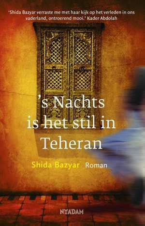 's Nachts is het stil in Teheran: roman