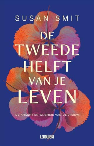 De tweede helft van je leven: de kracht en wijsheid van de vrouw