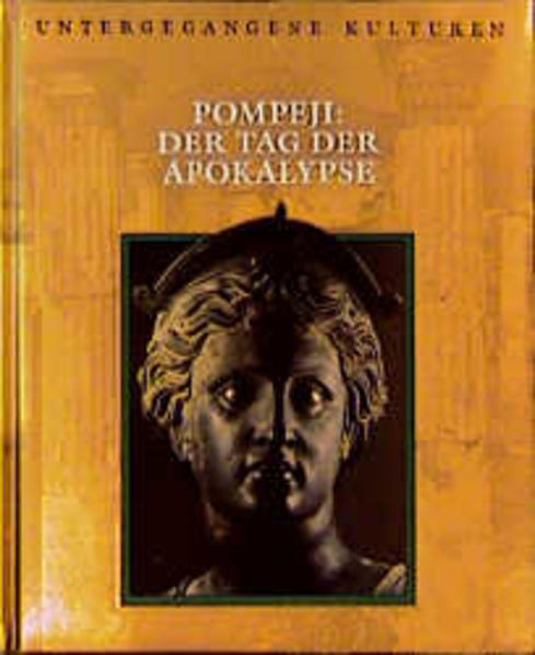 Untergegangene Kulturen: Pompeji - Der Tag der Apokalypse