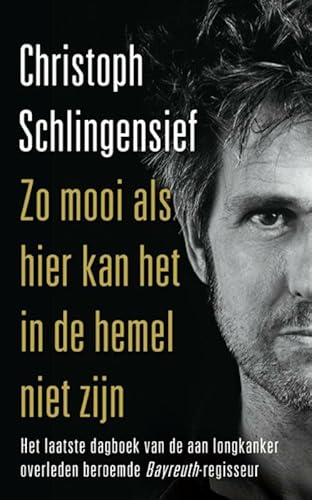 Zo mooi als hier kan het in de hemel niet zijn: het laatste dagboek van de aan longkanker overleden beroemde Bayreuth-regisseur
