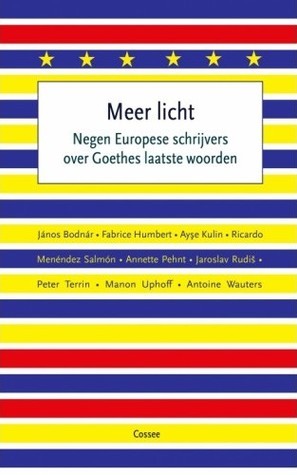 Meer licht: negen Europese schrijvers over Goethes laatste woorden