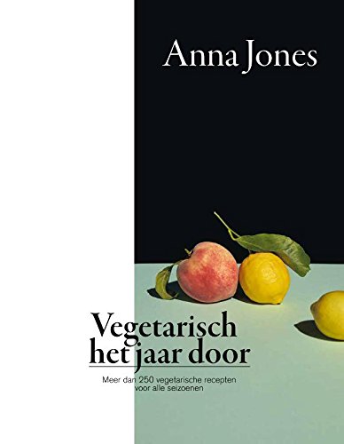 Vegetarisch het jaar door: meer dan 250 vegetarische recepten voor alle seizoenen