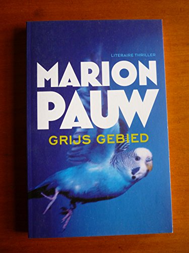 GRIJS GEBIED, by Marion Pauw, Softcover edition, 2015 in the Dutch Language