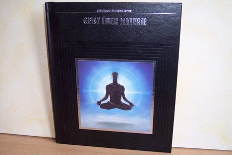 Geist über Materie (Time Life) Geheimnisse des Unbekannten)