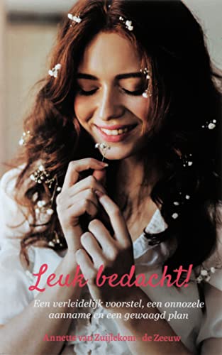Leuk bedacht: Een verleidelijk voorstel, een onnozele aanname en een gewaagd plan