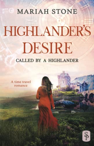 Highlander's Desire: A Scottish Historical Time Travel Romance (Called by a Highlander, Band 5)