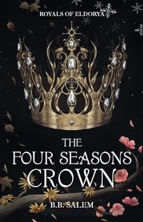 The Four Seasons Crown (Royals of Eldorya, Band 1)