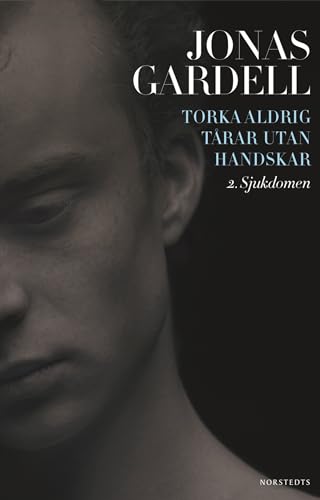 Torka aldrig tårar utan handskar. 2, Sjukdomen