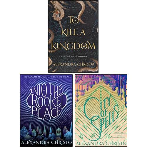 Alexandra Christo 3 Books Collection Set (Into the Crooked Place, City of Spells, To Kill a Kingdom)