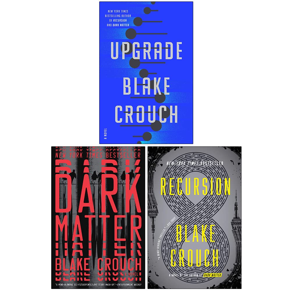 Blake Crouch Collection 3 Books Set (Upgrade [Hardcover], Recursion, Dark Matter)