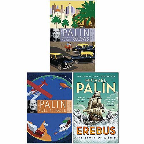 Michael Palin Collection 3 Books Set (Around The World In Eighty Days, Full Circle, Erebus The Story of a Ship)