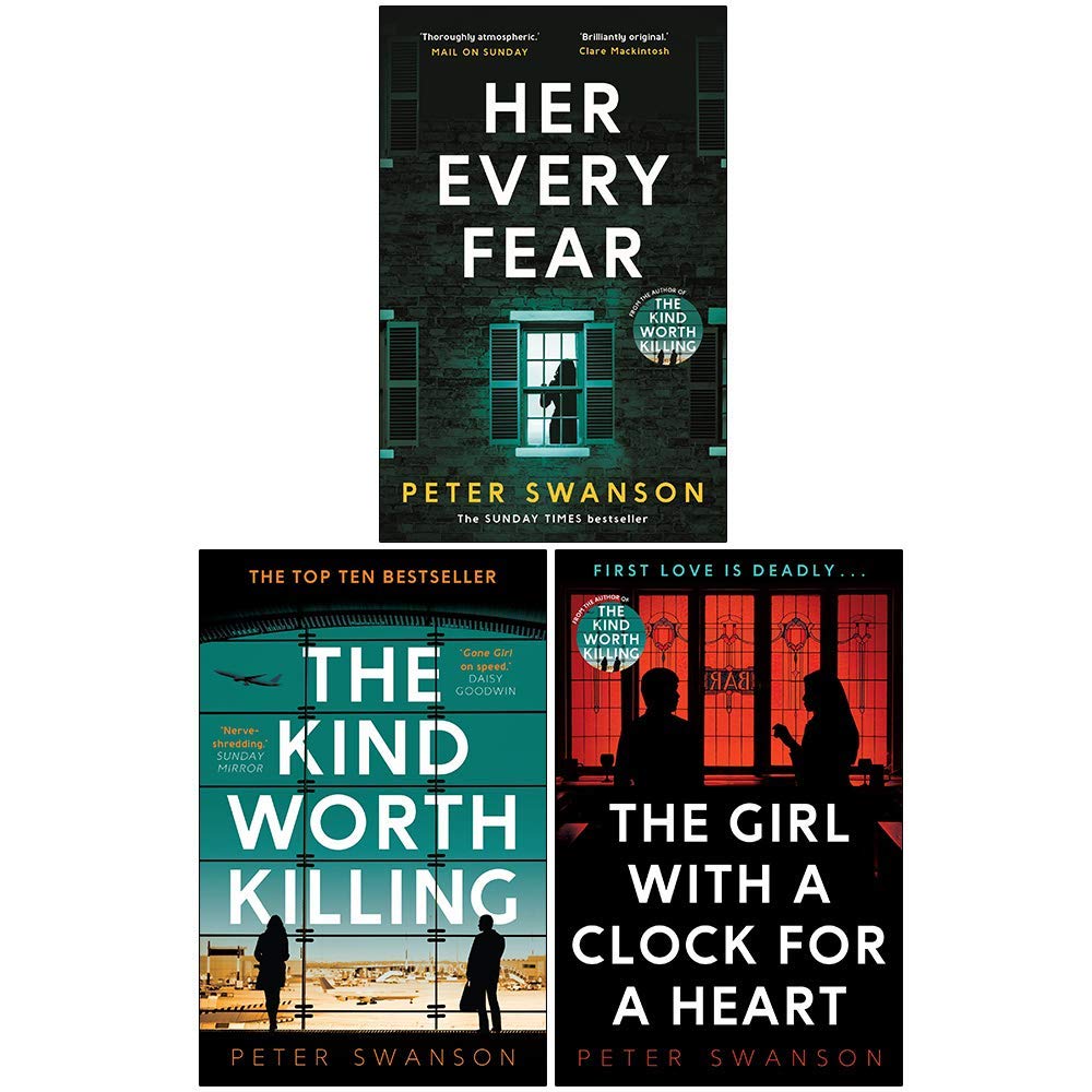 Peter Swanson Collection 3 Books Set (Her Every Fear, The Kind Worth Killing, The Girl With A Clock For A Heart)