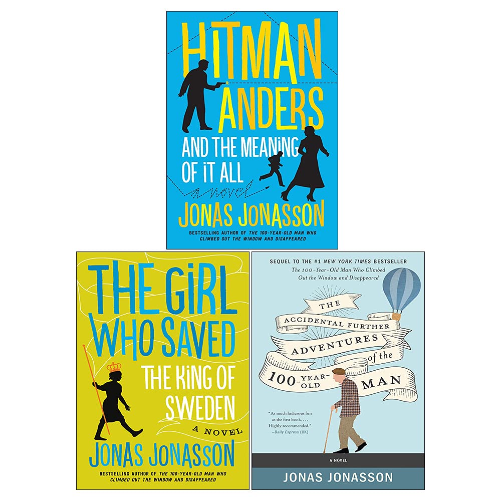 Jonas Jonasson 3 Books Collection Set (Accidental Further Adventures of the Hundred-Year-Old Man, Hitman Anders and the Meaning of It All & Girl Who Saved the King of Sweden)