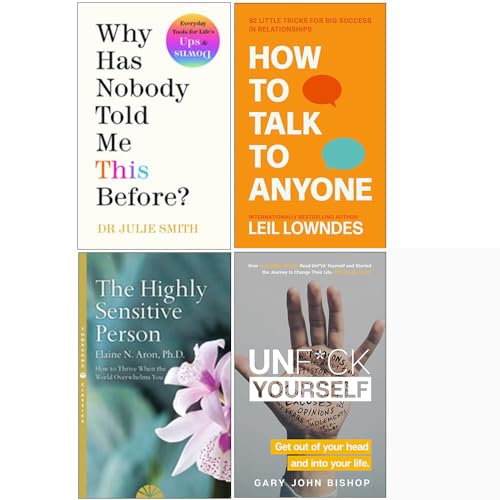 Why Has Nobody Told Me This Before? [Hardcover], How to Talk to Anyone, The Highly Sensitive Person, Unf*ck Yourself 4 Books Collection Set