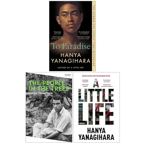 Hanya Yanagihara Collection 3 Books Set (To Paradise [Hardcover], The People in the Trees, A Little Life Picador)
