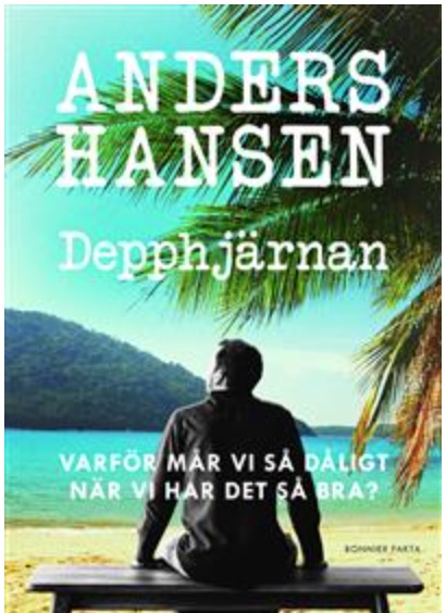 Depphjärnan : Varför mår vi så dåligt när vi har det så bra?