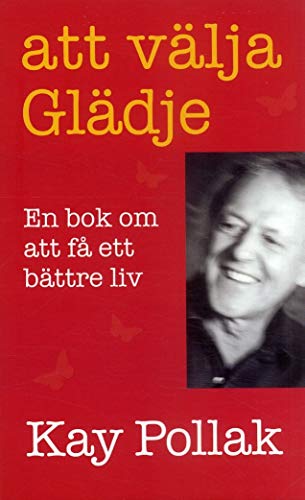 Att välja glädje : en bok om att få ett bättre liv