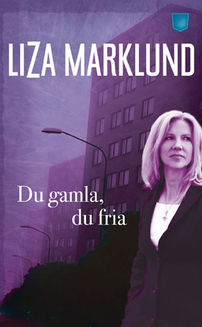 Du gamla, du fria (Annika Bengtzon, Band 9)