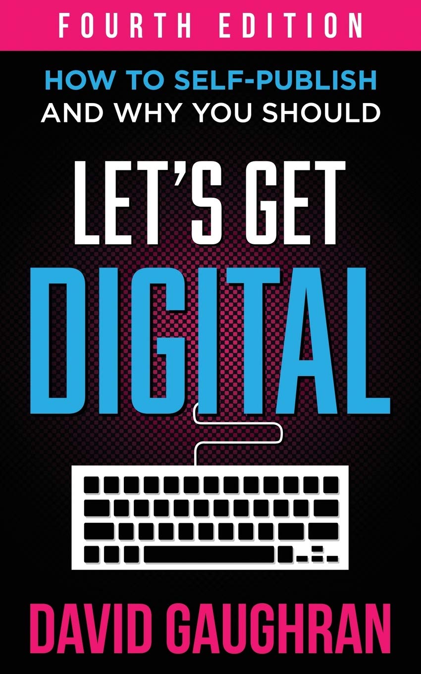 Let's Get Digital: How To Self-Publish, And Why You Should(Let's Get Publishing, Band 1)
