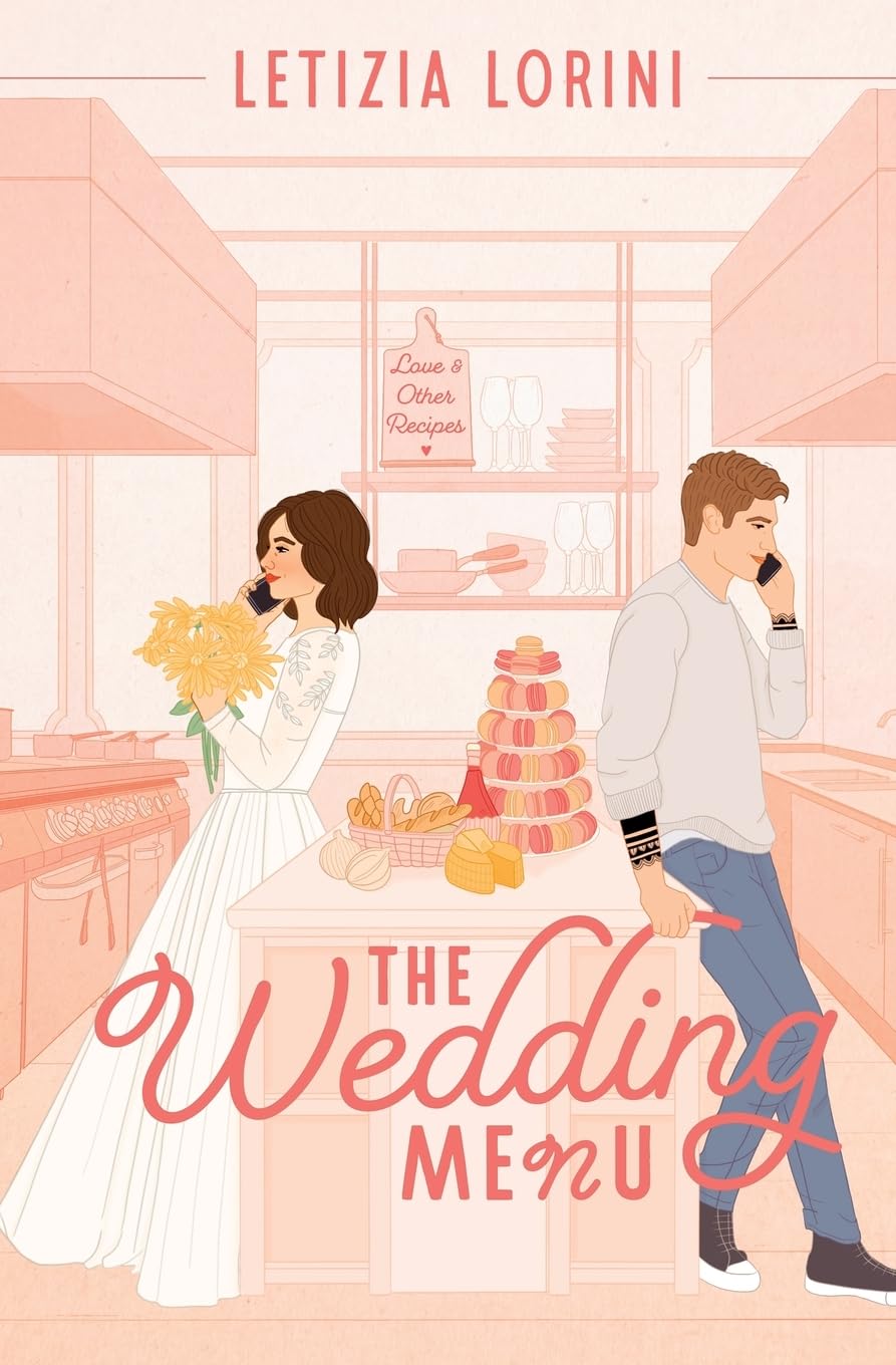 The Wedding Menu: A Friends To Lovers Romantic Comedy (Love & Other Recipes)