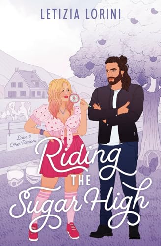 Riding the Sugar High: a Roommates to Lovers Romantic Comedy (Love & Other Recipes)