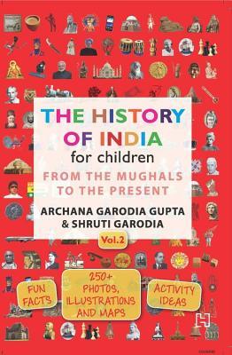 The History of India for Children - (Vol. 2): From The Mughals To The Present