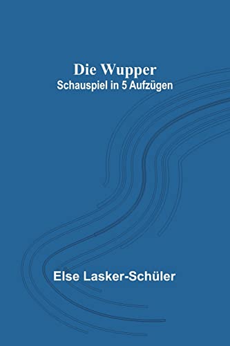Die Wupper: Schauspiel in 5 Aufzügen