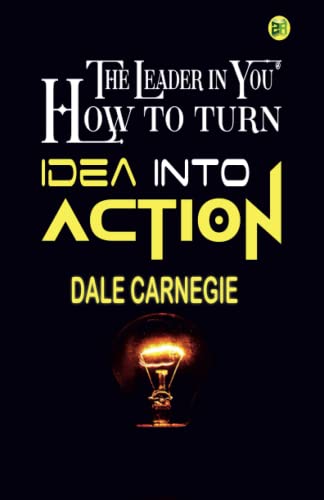 The Leader in You How to turn Idea into Action