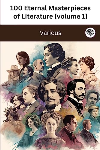 100 Eternal Masterpieces of Literature [volume 1] (100 Books You Must Read Before You Die)