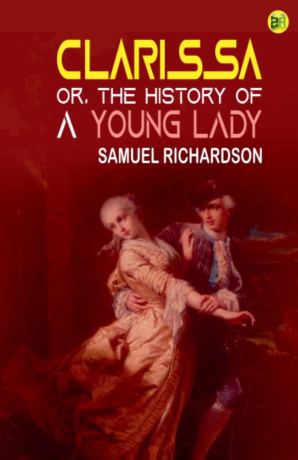 Clarissa, Or, The History of a Young Lady