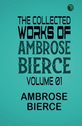 The Collected Works of Ambrose Bierce, Volume 01