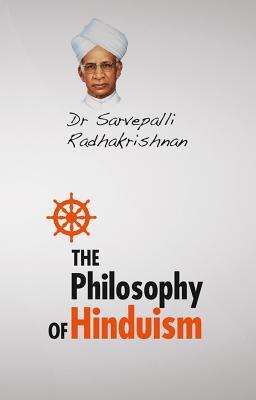 The Philosophy Of Hinduism: And Other Essays
