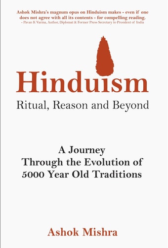 Hinduism - Ritual, Reason and Beyond: A Journey Through the Evolution of 5000 Year Old Traditions