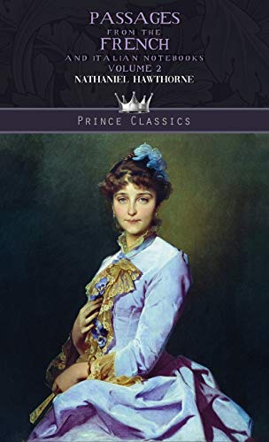 Passages from The French And Italian Notebooks, Volume 2 (Prince Classics)