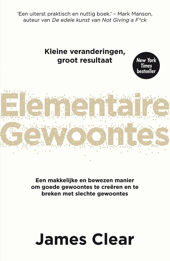 Elementaire gewoontes: een makkelijke en bewezen manier om goede gewoontes te creëren en te breken met slechte gewoontes