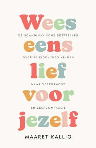 Wees eens lief voor jezelf: de Scandinavische bestseller over je eigen weg vinden naar veerkracht en zelfcompassie