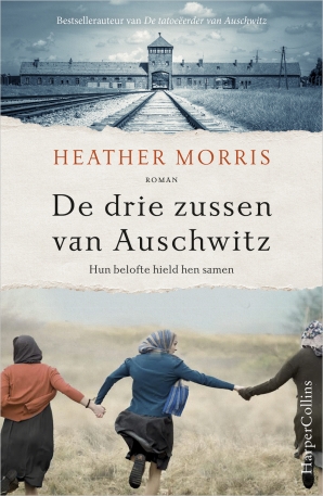 De drie zussen van Auschwitz: Hun belofte hield hen samen