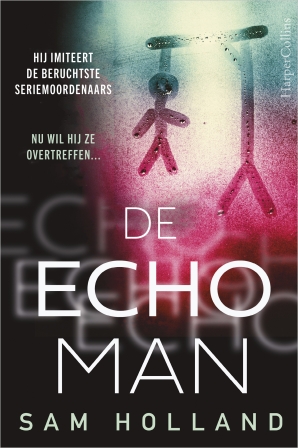De echoman: Hij imiteert de beruchtste seriemoordenaars. Nu wil hij ze overtreffen... (World of thrillers)