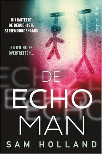 De echoman: Hij imiteert de beruchtste seriemoordenaars. Nu wil hij ze overtreffen... (World of thrillers)
