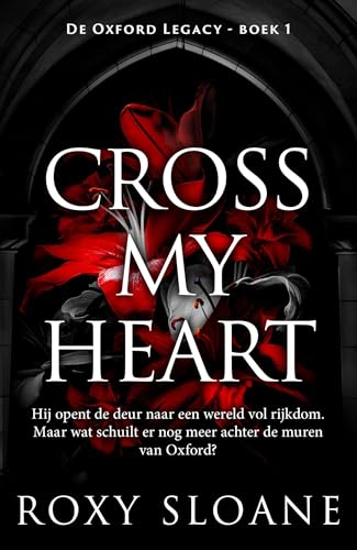 Cross My Heart: Hij opent de deur naar een wereld vol rijkdom. Maar wat schuilt er nog meer achter de muren van Oxford? (De Oxford Legacy, 1)