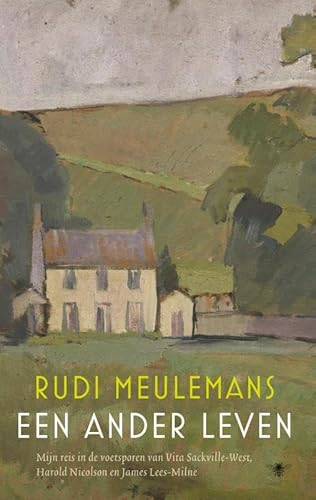 Een ander leven: mijn reis in de voetsporen van Vita Sackville-West, Harold Nicolson en James Lees-Milne