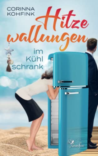 Hitzewallungen im Kühlschrank: Liebesroman (Buchhandelsausgabe)