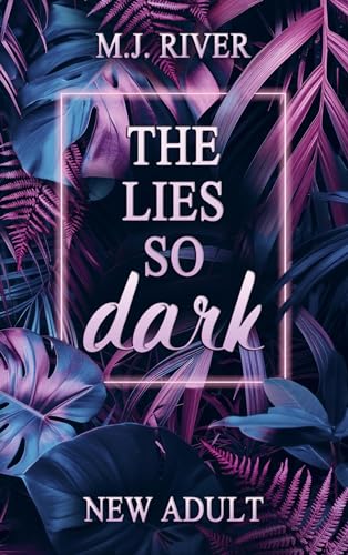 The Lies So Dark: Spicy New Adult Romance Crime (So-Dark-Reihe 3)