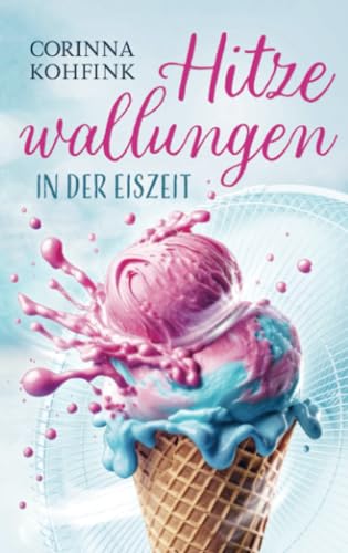 Hitzewallungen in der Eiszeit: Hitzewallungen und Liebe - Band 2 (Buchhandelsausgabe)