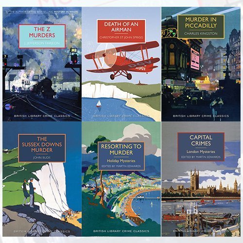 British Library Crime Clasics Series 2 : 6 Books Collection (The Z Murders,Death of an Airman,Murder in Piccadilly, Sussex Downs Murder, Resorting to Murder: Holiday Mysteries, Capital Crimes)