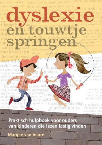 Dyslexie en touwtjespringen: praktisch hulpboek voor ouders van kinderen die lezen lastig vinden