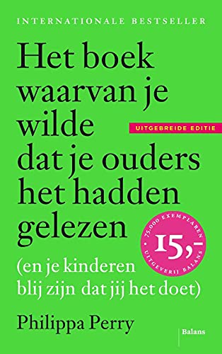 Het boek waarvan je wilde dat je ouders het hadden gelezen (en je kinderen blij zijn dat jij het doet): (en je kinderen blij zijn dat jij het doet) - uitgebreide editie
